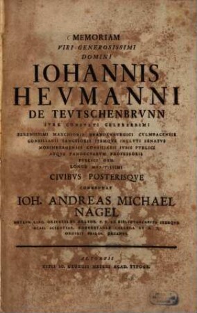 Memoriam viri generosissimi Domini Iohannis Heumanni de Teutschenbrunn ...