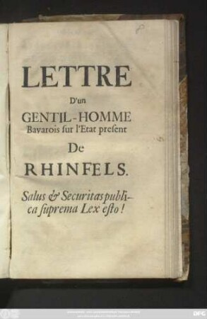 Lettre D'un Gentil-Homme Bavarois sur l'Etat present De Rhinfels. Salus & Securitas publica suprema Lex esto!
