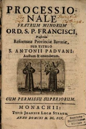 Processionale Fratrum Minorum Ord. S.P. Francisci, Praesertim Reformatae Provinciae Bavariae, Sub Titulo S. Antonii Padvani