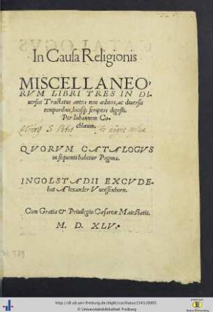 In Causa Religionis Miscellaneorvm Libri Tres : In Diuersos Tractatus antea non aeditos, ac diuersis temporibus, locisq[ue] scriptos digesti