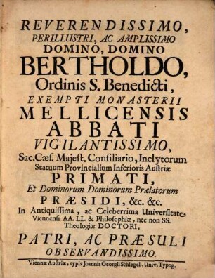 Series Abbatum Mellicensium : Honori Reverendissimi ac Amplissimi Sui Praesulis Bertholdi Pro eiusdem Consecrationis die a Priori et Conventu Mellicensi Devotissimo affectu adornata ac Dedicata