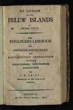 An Account Of The Pelew Islands : Ein Englisches Lesebuch Für Anfänger Und Schulen : Mit Fortlaufendfn Anmerkungen Und Einem Vollständigen Wörterbuche