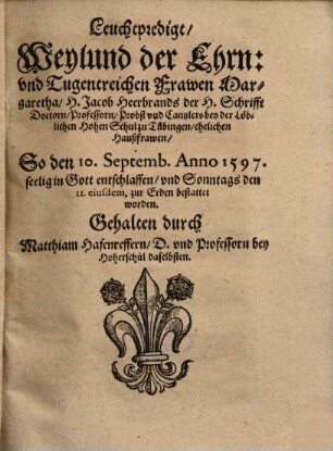Leuchtpredigt, Weylund der Ehrn- und Tugentreichen Frawen Margaretha, H. Jacob Heerbrands ... ehelichen Haußfrawen ...