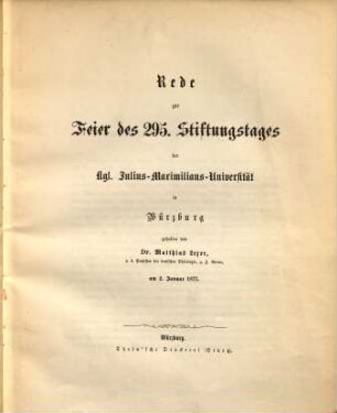 Rede zur Feier des 295. Stiftungstages der Kgl. Julius-Maximilians-Universität in Würzburg : gehalten ... am 2. Januar 1877