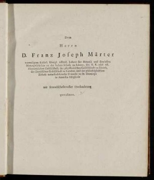 Dem Herrn D. Franz Joseph Märter [...]