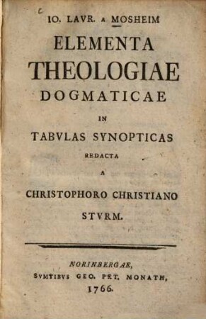 Io. Laur. a Mosheim Elementa theologiae dogmaticae in tabulas synopticas redacta