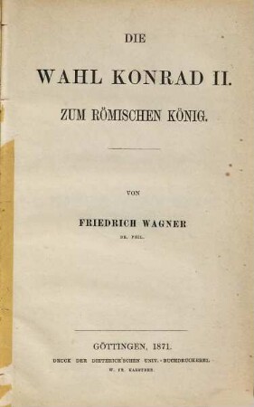 Die Wahl Konrad II. zum römischen König : Inaugural-Dissertation