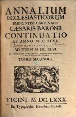 Annalium ecclesiasticorum Eminentiss. Cardinalis Caesaris Baronii continuatio : ab anno MCXCVII. quo is desiit ad finem MDCXLVI., 2
