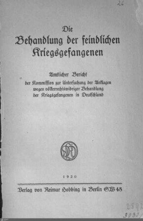 Die Behandlung der feindlichen Kriegsgefangenen : Amtlicher Bericht