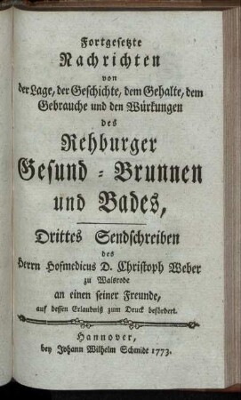 Fortgesetzte Nachrichten ... des Rehburger Gesund-Brunnen und Bades, Drittes Sendschreiben / des Herrn Hofmedicus D. Christoph Weber ...