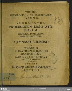 Thesium Philologico-Philosophicarum Synopsin In Argumentum Prolusionum Disputatoriarum ... in Gymnasio Budissino ...