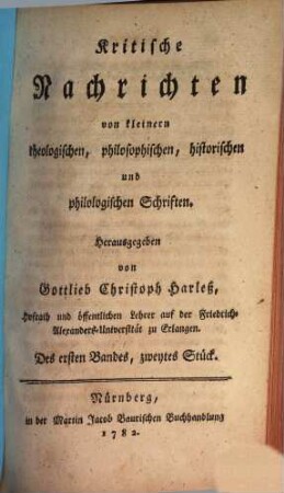 Critische Nachrichten von kleinern theologischen, philosophischen, historischen und philologischen Schriften, 1,2. 1782