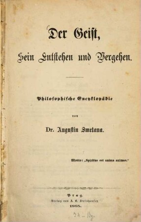 Der Geist, sein Entstehen und Vergehen : philosophische Encyklopägie