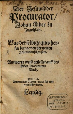 Der Jesuwidder Procurator Johan Alber zu Ingolstad