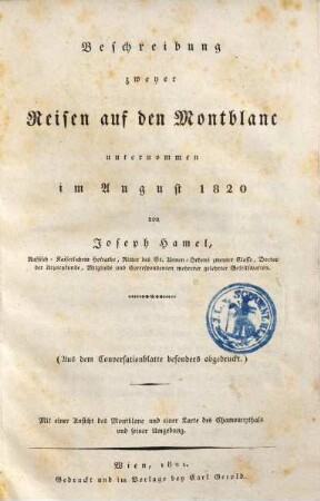 Beschreibung zweyer Reisen auf den Montblanc, unternommen im August 1820 : mit einer Ansicht des Montblanc und einer Karte des Chamounythals und seiner Umgebung
