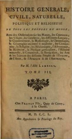 Histoire Generale, Civile, Naturelle, Politique Et Religieuse De Tous Les Peuples Du Monde : Avec des Observations sur les Moeurs, les Coutumes, les Usages, les Caracteres, les différentes Langues, le Gouvernement ..., 3