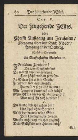 Cap. V. Der hingehende Jesus. über Christi Außgang aus Jerusalem/ übergang über den Bach Kidron/ Hingang an den Oelberg