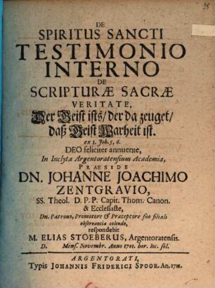 De Spiritus Sancti Testimonio Interno De Scripturæ Sacræ Veritate : ex I. Job. 5, 6.. [1]