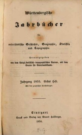 Württembergische Jahrbücher für vaterländische Geschichte, Geographie, Statistik und Topographie. 1855