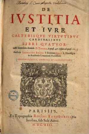 De iustitia et iure caeterisque virtutibus cardinalibus libri quatuor : ad secundam secundae ...