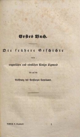 Geschichte Kaiser Sigmund's. 1, Sigmund's frühere Geschichte bis auf die Eröffnung des Constanzer Conciliums