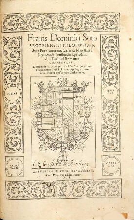 Fratris Dominici Soto Segobiensis, Theologi, Ordinis Praedicatorum ... in Epistolam diui Pauli ad Romanos Commentarii