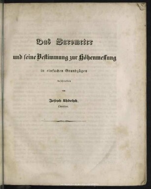 Das Barometer und seine Bestimmung zur Höhenmessung in einfachen Grundzügen beschrieben von Joseph Uhdolph, Oberleherer