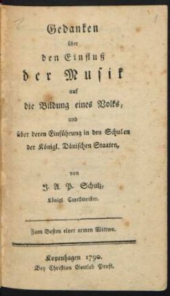 Gedanken über den Einfluß der Musik auf die Bildung eines Volks und über deren Einführung in den Schulen der königl. dänischen Staaten