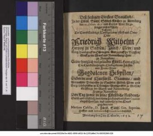 Deß heiligen Geistes Brautlied : In der Fürstl. Sächs. Schloß-Kirchen zu Altenburg den 22. Octob. 1652 aus Gottes Wort fürgetragen und erkläret/ Nach dem Der ... Herr Friedrich Wilhelm/ Hertzog zu Sachsen ... Seine hertzlich vielgeliebte Fürstl. Gemahlin/ Die ... Fraw Magdalenen Sibyllen/ Geborne aus Churfürstl. Stamme/ und Vermählte Princessin zu Sachsen ... Den Tag zuvor in seine Fürstliche Residentz-Stadt- und Schloß ... eingeführet hat/ und numehr in den Druck gegeben