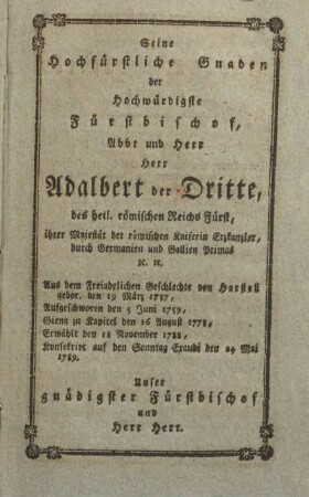Seine hochwürstliche Gnaden der hochwürdigste Fürstbischof, Abbt und Herr Herr Adalbert der Dritte ...