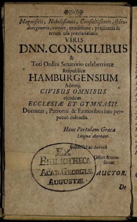 Viris Dnn. Consulibus et Toti Ordini Senatorio celeberrimae Reipublicae Hamburgensium ...