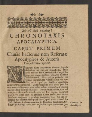 Caput Primum. Causas hactenus non Referatae Apocalypseos & Autoris Propositum, exponit.