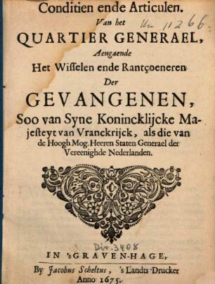 Conditien ende Articulen, Van het Quartier Generael, Aengaende Het Wisselen ende Rantçoeneren Der Gevangenen, Soo van Syne Konincklijcke Majesteyt van Vranckrijck, als die van de Hoogh Mog. Heeren Staten Generael der Vereenighde Nederlanden