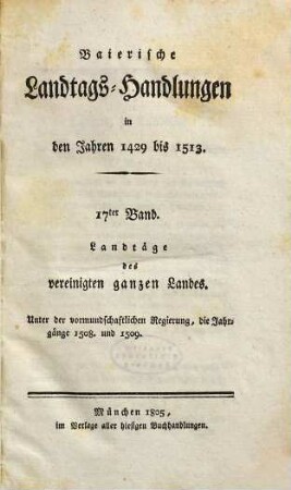 Baierische Landtags-Handlungen in den Jahren 1429 bis 1513, 17. Landtäge des vereinigten ganzen Landes