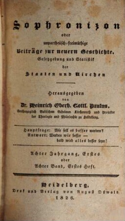 Sophronizon oder unpartheiisch-freimüthige Beiträge zur neuern Geschichte, Gesetzgebung und Statistik der Staaten und Kirchen. 8. 1826