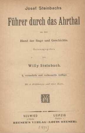 Josef Steinbachs Führer durch das Ahrthal an der Hand der Sage und Geschichte : herausgegeben von Willy Steinbach