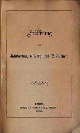Erklärung von [Carl] Rodbertus[-Jagetzow], v. Berg und L. Bucher