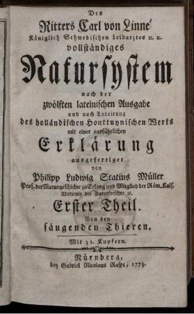 Theil 1: Des Ritters Carl von Linné Königlich Schwedischen Leibarztes [et]c. [et]c. vollstaendiges Natursystem. Erster Theil
