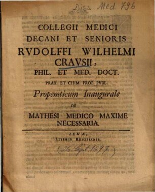 Collegii Medici Decani Et Senioris Rvdolffi Wilhelmi Cravsii ... Propemticum Inaugurale De Mathesi Medico Maxime Necessaria