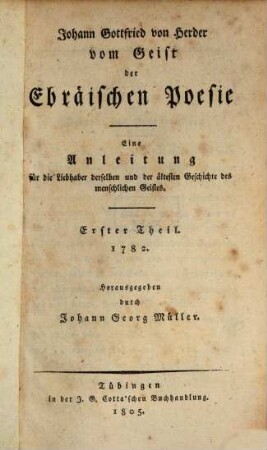 Vom Geist der ebräischen Poesie : eine Anleitung für die Liebhaber derselben und der ältesten Geschichte des menschlichen Geistes, 1. 1782