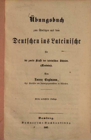 Übungsbuch zum Übersetzen aus dem Deutschen ins Lateinische für die zweite Klasse der lateinischen Schulen : (Quinta)