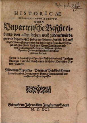 Historicae relationis complementvm oder unparteiische Beschreibung von allen Sachen waß Gedenckwürdiges und Seltsames sich sieder verschienen Herbst biß auff jetzige Ostermesse zugetragen hat ..., 1590/91 (1591)