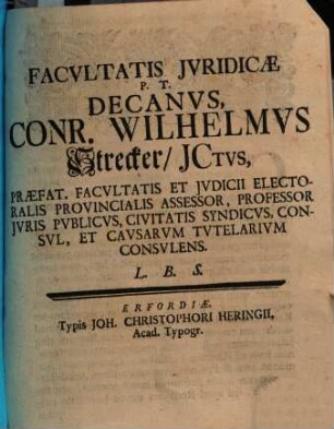 Facultatis Iuridicae P.T. Decanus Conr. Wilhelmus Strecker, Ictus ... L.B.S.
