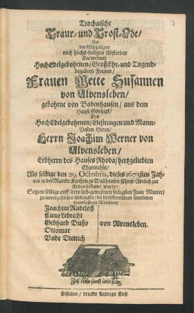 Trochaische Traur- und Trost-Ode/ über den frühzeitigen doch höchst-seeligen Absterben Der ... Frauen Mette Susannen von Alvensleben/ gebohrne von Bodenhausen ... Des ... Herrn Joachim Werner von Alvensleben ... hertzgeliebten Ehgemahls : Als selbige den 29. Octobris, dieses 1673sten Jahres in der Marckt-Kirchen zu Wallhausen Christ-Adelich zur Erden bestattet wurde