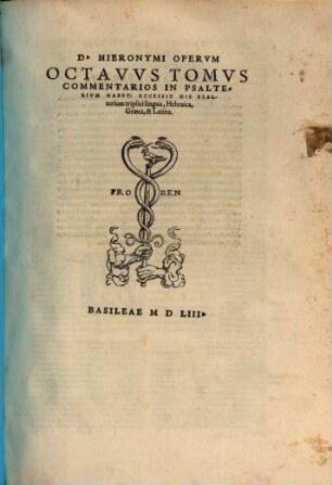 Omnes Qvae Extant D. Hieronymi Stridonensis Lvcvbrationes : Additis Vna Psevdepigraphis Et Alienis, Scriptis Ipsivs Admixtis ; in nouem tomos, 8