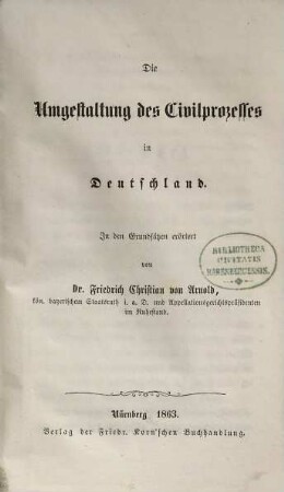 Die Umgestaltung des Civilprozesses in Deutschland : in den Grundsätzen erörtert