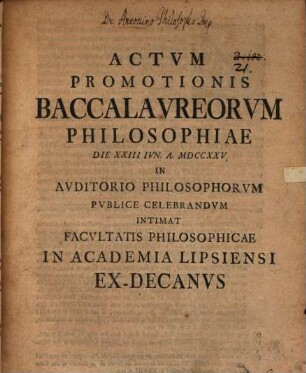 Actum promotionis Baccalaureorum Philos. d. 23. Jun. intimat Facultatis Philosophicae in Academia Lipsiensi Ex-Decanus : [praefatus de M. Aurelio Antonino Philos.]