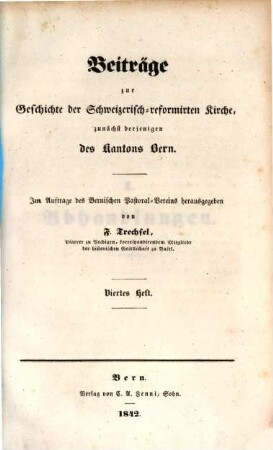 Beiträge zur Geschichte der Schweizerisch-reformirten Kirche, zunächst derjenigen des Kantons Bern. 4