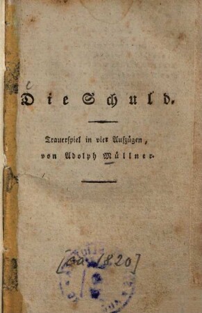 Die Schuld : Ein Trauerspiel in vier Aufzügen