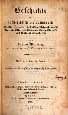 Geschichte der lutherischen Reformatoren, Dr. Martin Luther's, Philipp Melanchthon's, Matthias Flacius Illyricus, Georg Major's und Andreas Osiander's, 2. Philipp Melanchthon, Matthias Flacius Illyricus, Georg Major und Andreas Osiander